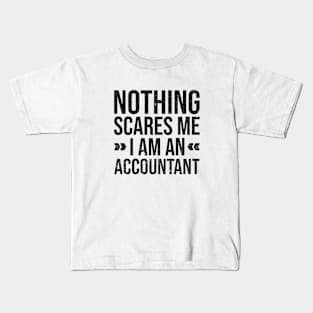 Nothing Scares Me I am an Accountant Kids T-Shirt